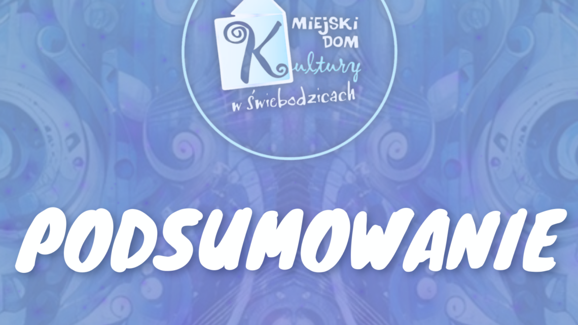 Półroczne podsumowanie pracy Miejskiego Domu Kultury w Świebodzicach