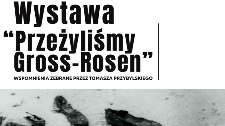 Wystawa „Przeżyliśmy Gross-Rosen”